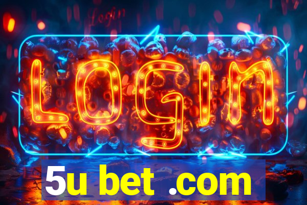 5u bet .com